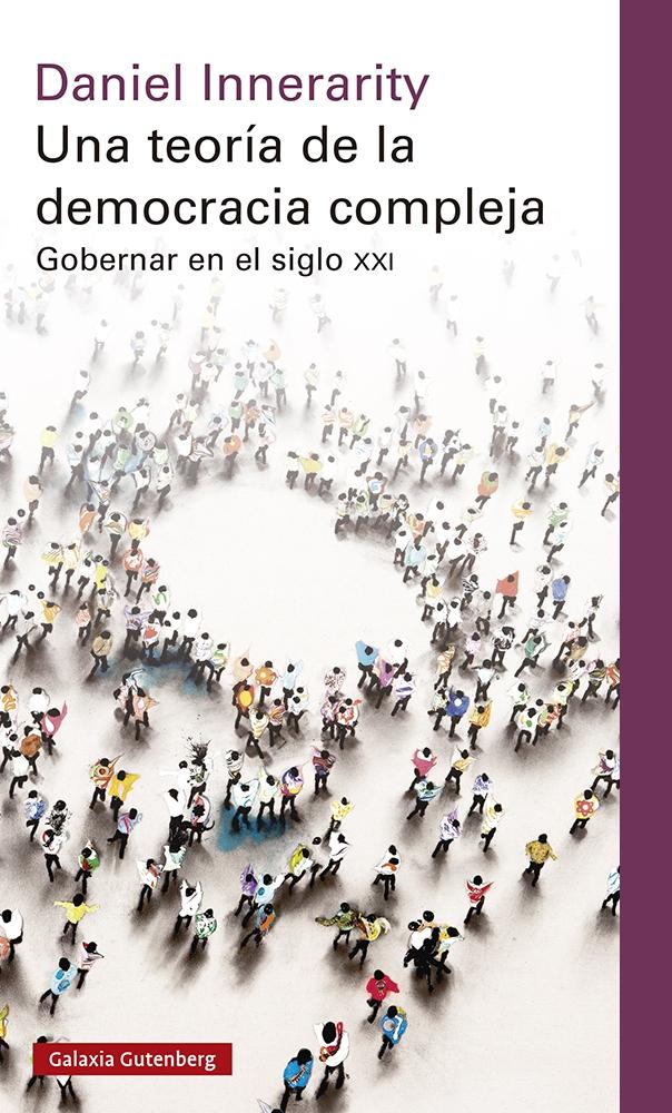 Una Teoría de la Democracia Compleja "Gobernar en el Siglo Xxi". 