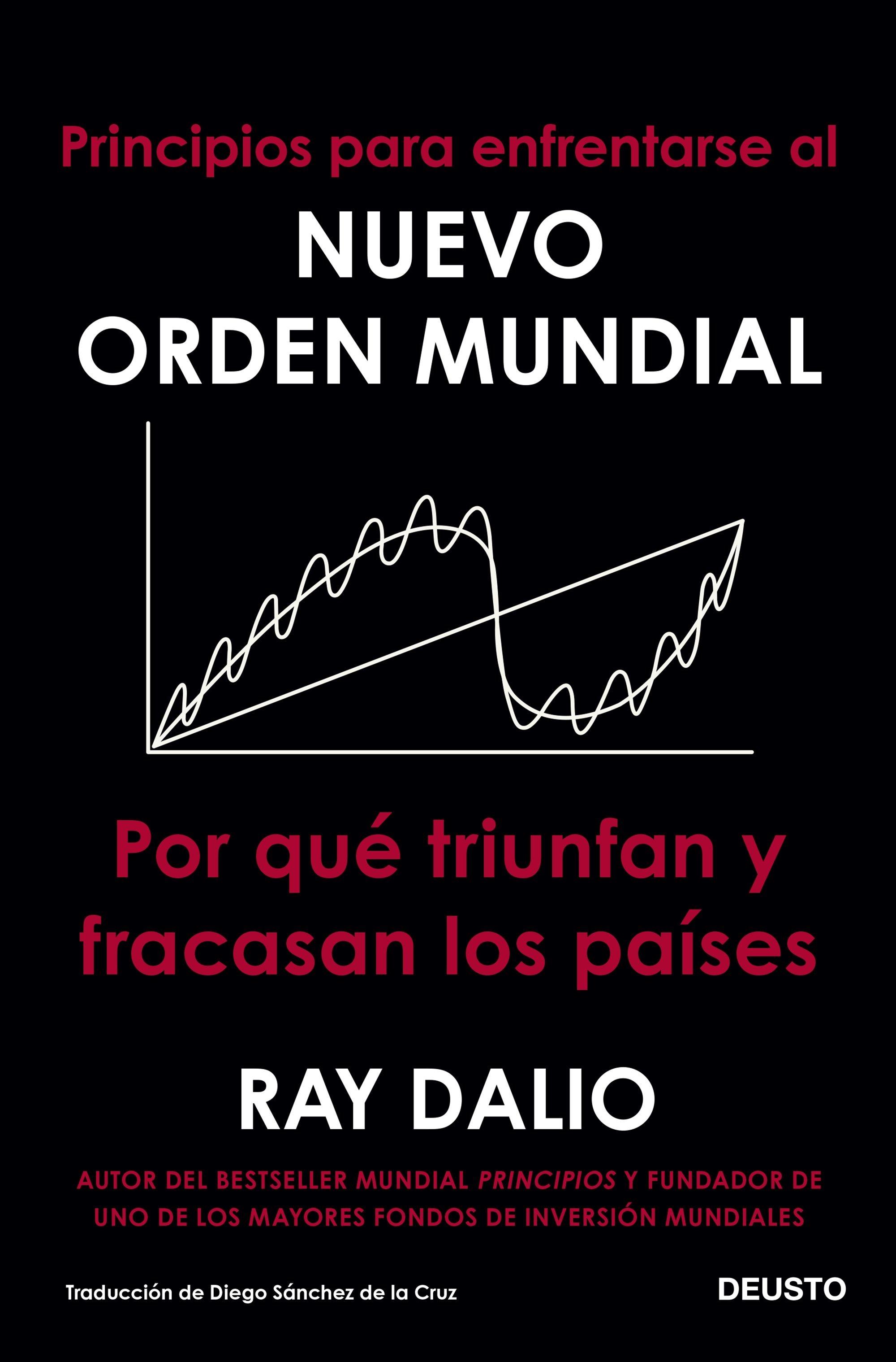 Principios para Enfrentarse al Nuevo Orden Mundial "Por que Triunfan y Fracasan los Países". 