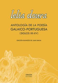 Lelia Doura: Antología de la Poesía Galaico-Portuguesa (Siglo Xii-Xv). 