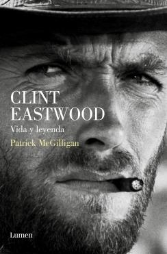 Clint Eastwood. Vida y Leyenda. . 