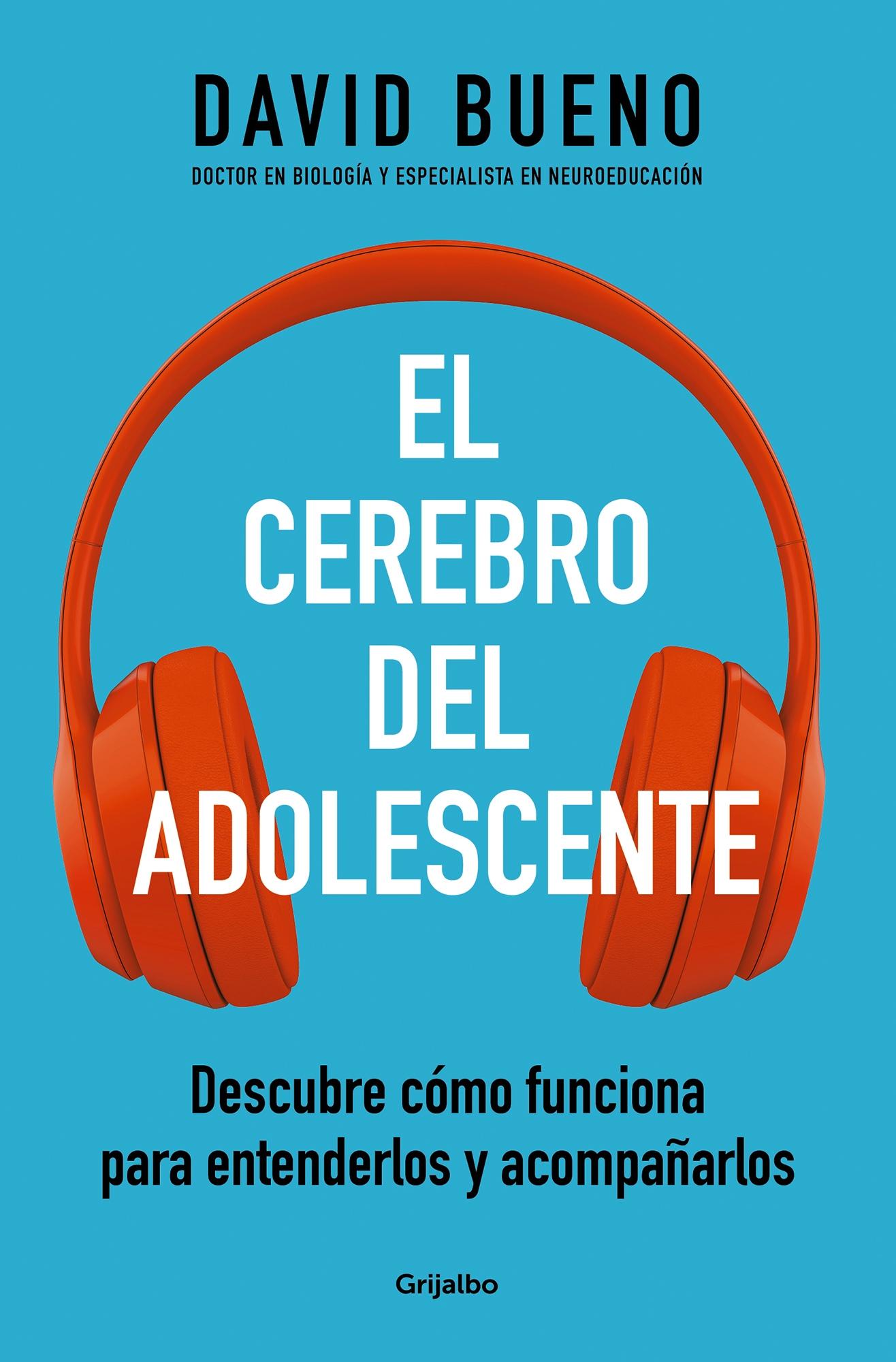 El Cerebro del Adolescente "Descubre Cómo Funciona para Entenderlos y Acompañarlos". 