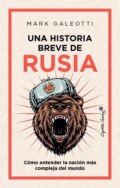 Una historia breve de Rusia "Cómo entender la nación más compleja del mundo"