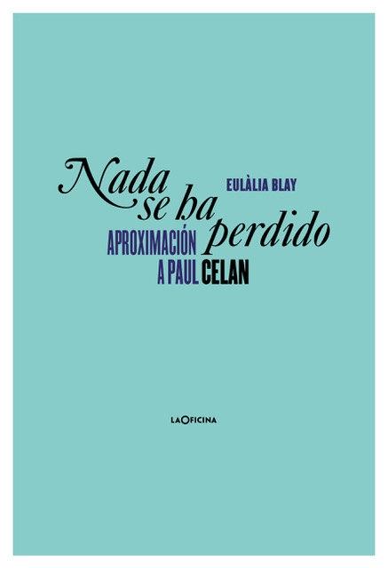 Nada se Ha Perdido "Aproximación a Paul Celan"