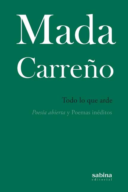 Todo lo que Arde "Poesía Abierta y Poemas Inéditos". 