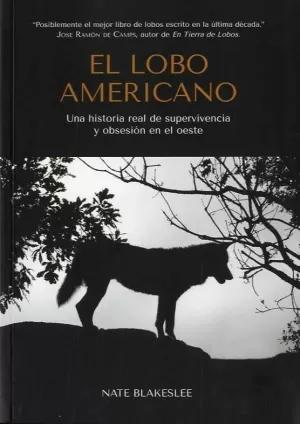 El Lobo Americano "Una Historia Real de Supervivencia y Obsesión en el Oeste". 