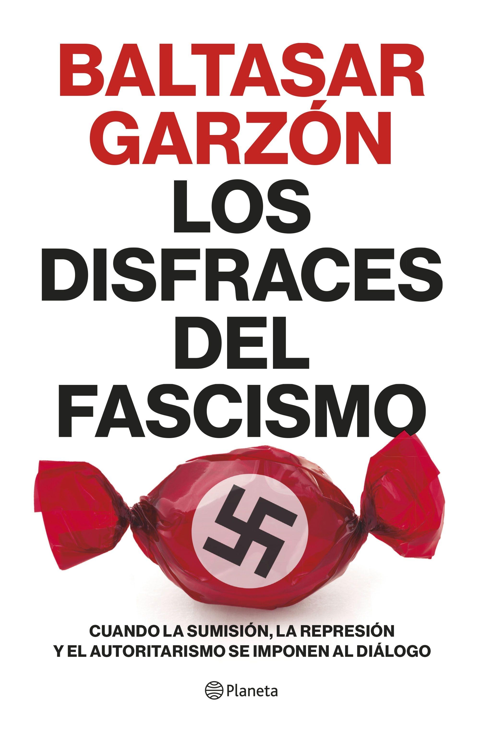 Los Disfraces del Fascismo "Cuando la Sumisión, la Represión y el Autoritarismo se Imponen al Diálog"