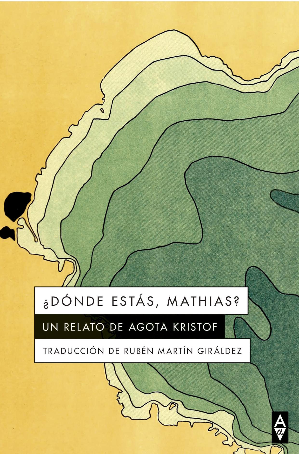 ¿Dónde Estás, Mathias? "Un Relato de Agotha Kristof". 