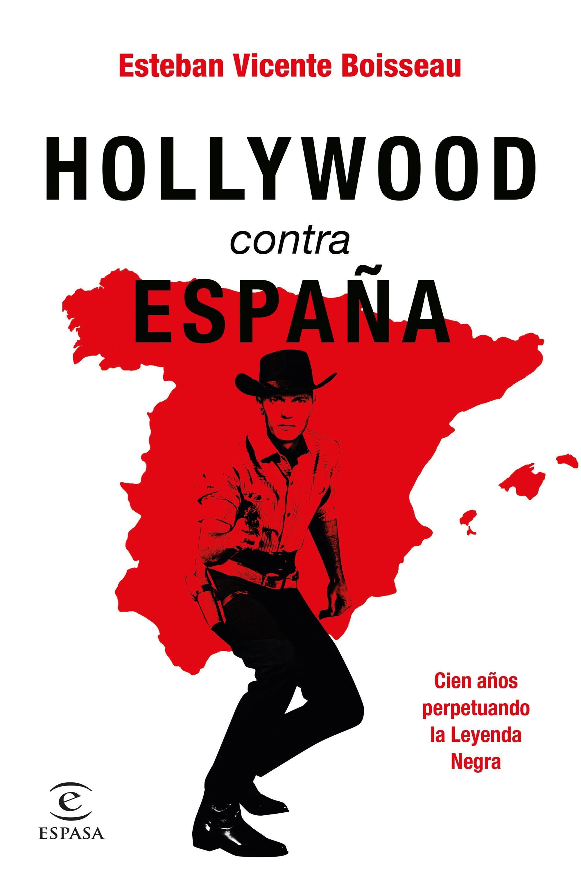 Hollywood contra España "Cien Años Perpetuando la Leyenda Negra"