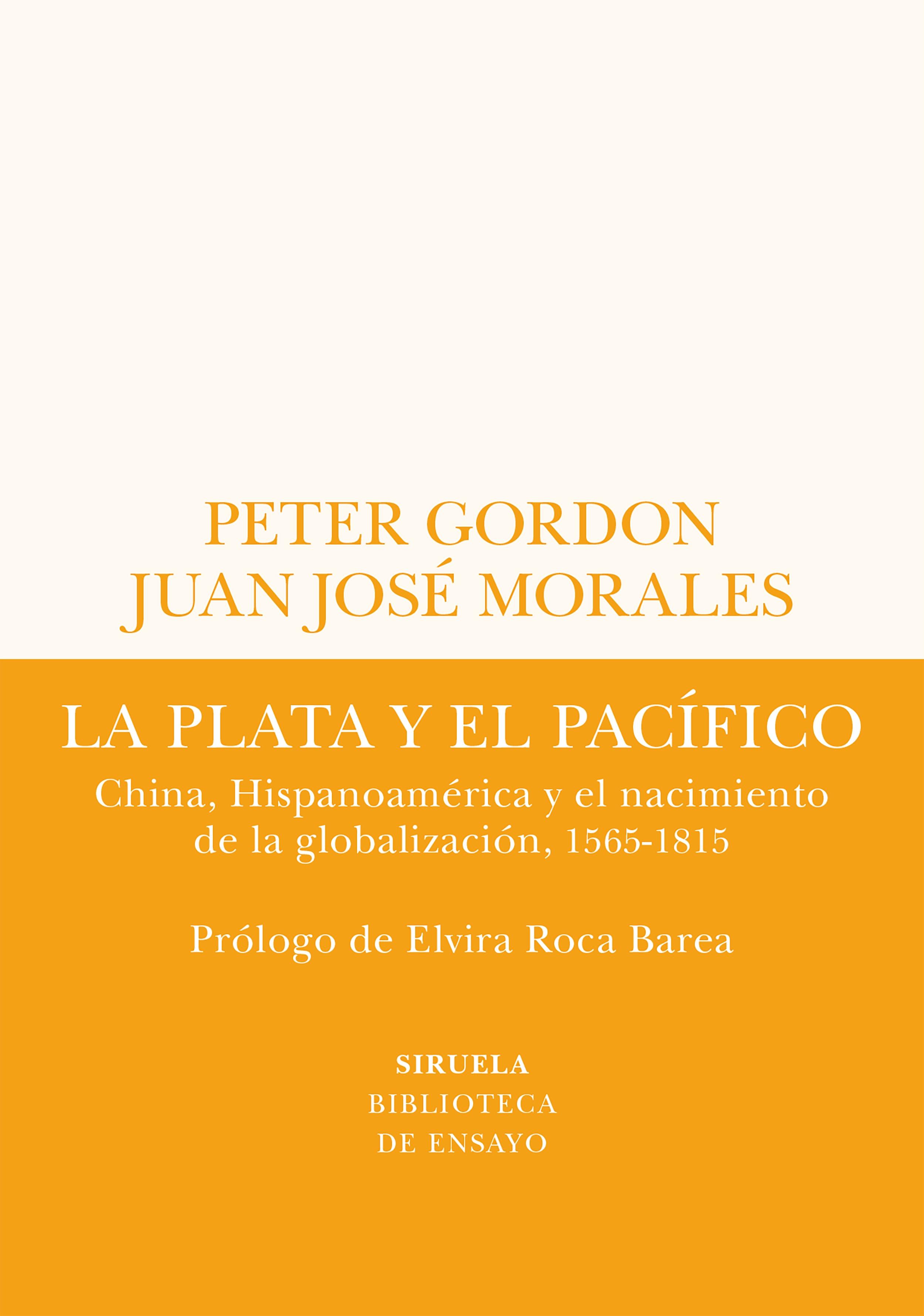 La Plata y el Pacífico "China, Hispanoamérica y el Nacimiento de la Globalización, 1565-1815"