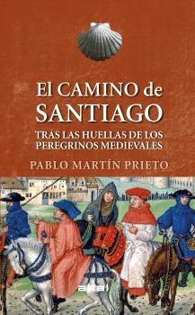 El Camino de Santiago "Tras las Huellas de los Peregrinos Medievales"