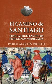 El Camino de Santiago "Tras las Huellas de los Peregrinos Medievales". 