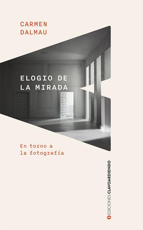 Elogio de la Mirada "En Torno a la Fotografía". 