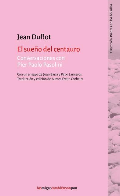 El sueño del centauro "Conversaciones con Pier paolo Pasolini"