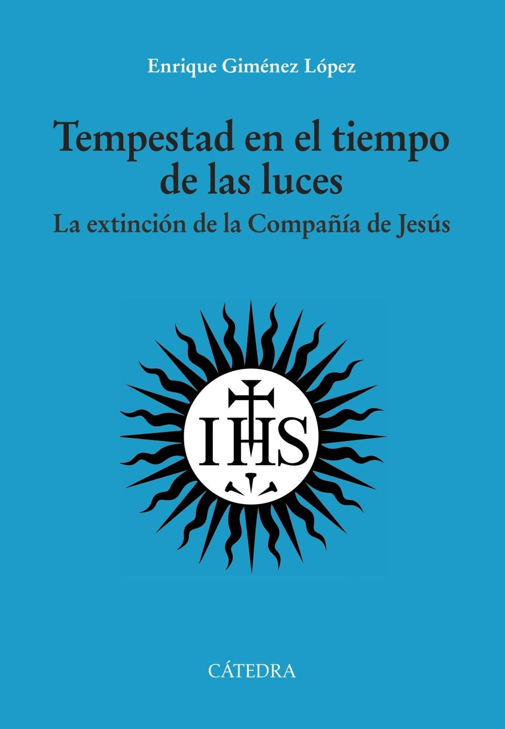 Tempestad en el tiempo de las luces "La extinción de la Compañía de Jesús". 