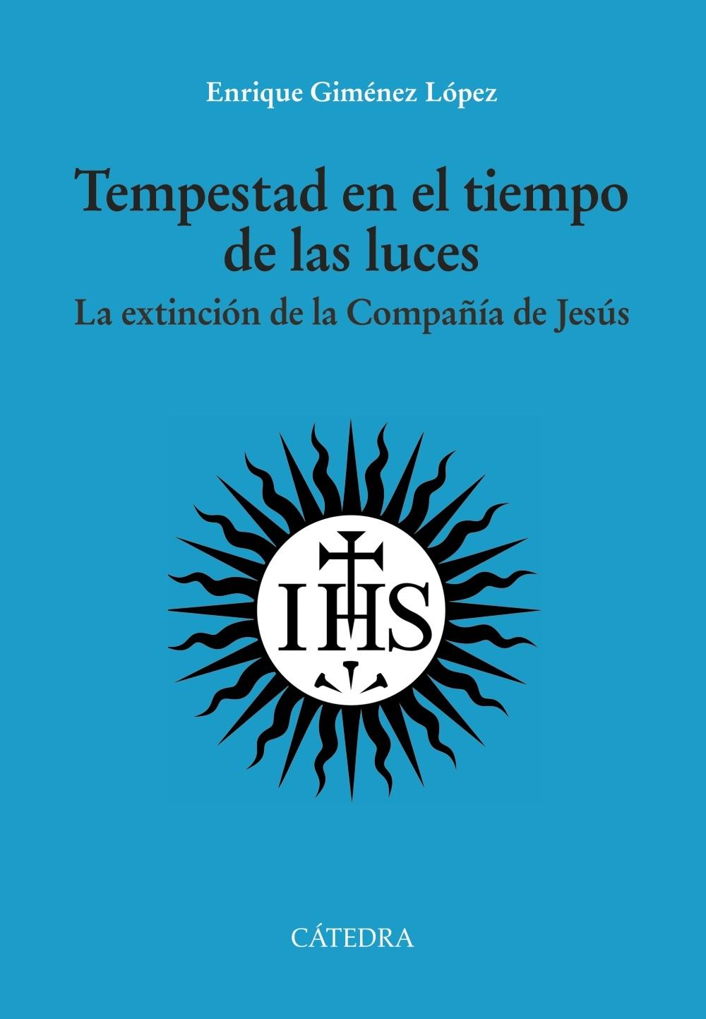 Tempestad en el Tiempo de las Luces "La Extinción de la Compañía de Jesús". 