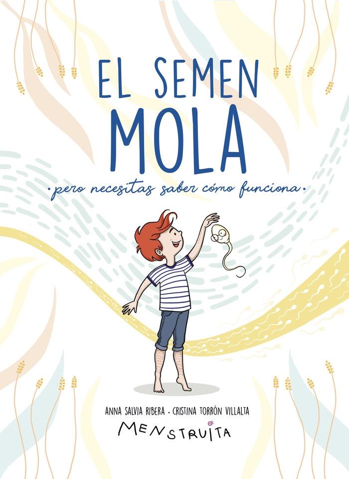 El Semen Mola "Pero Tienes que Saber Cómo Funciona"