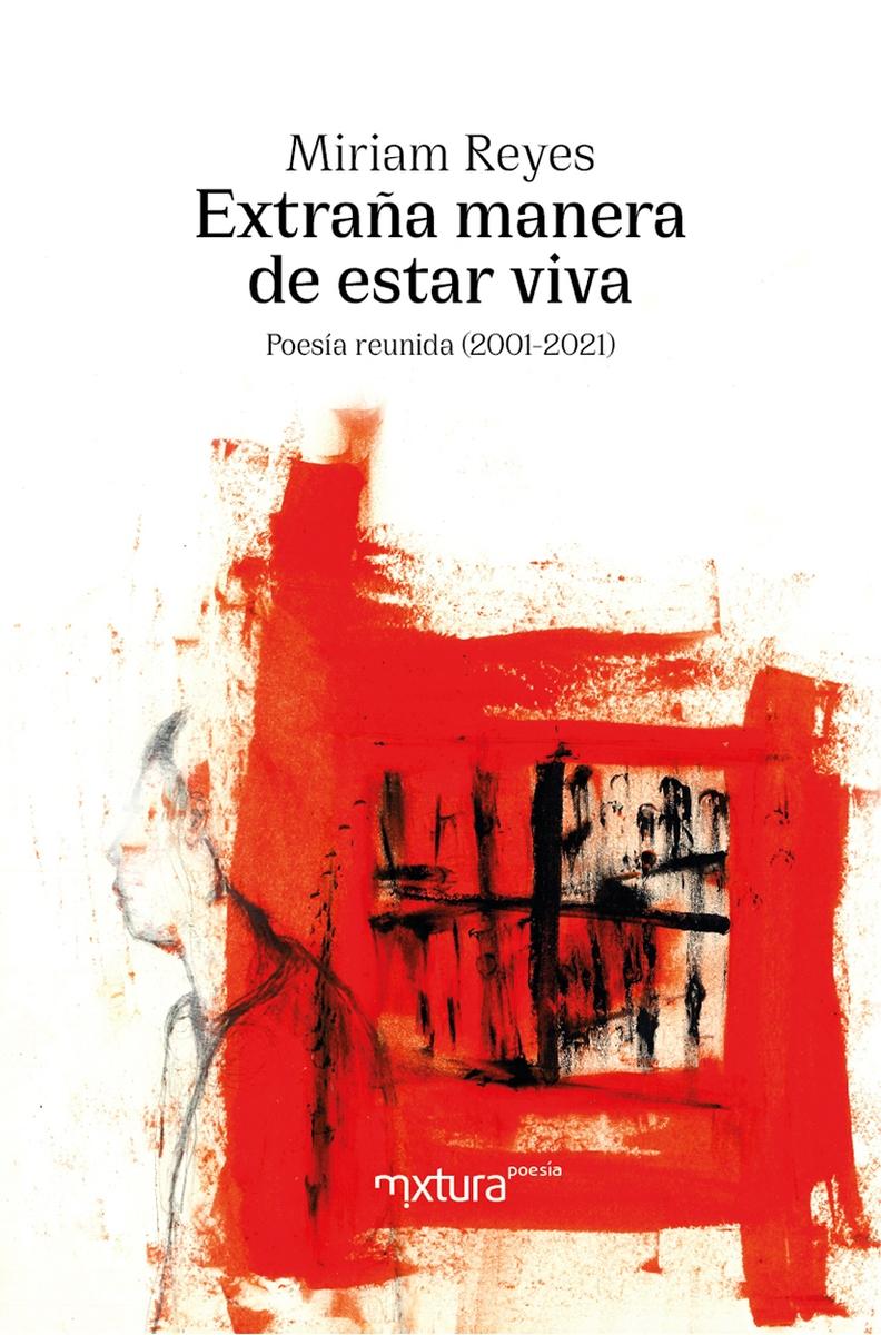 Extraña Manera de Estar Viva "Poesía Reunida (2001-2021)". 