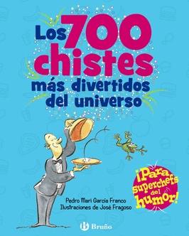 Los 700 Chistes Más Divertidos del Universo "¡Para Superchefs del Humor!"