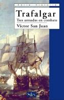 Trafalgar. Tres Armadas en Combate. 