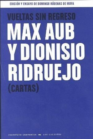 Vueltas sin Regreso. Max Aub y  Dionisio Ridruejo  (Cartas)