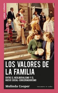 Los Valores de la Familia "Entre el Neoliberalismo y el Nuevo Social-Conservadurismo". 