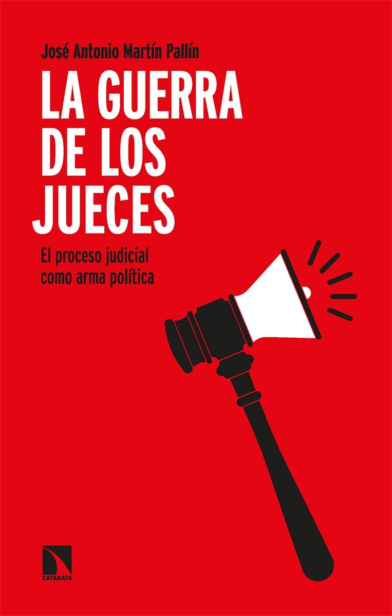 La Guerra de los Jueces "El Proceso Judicial como Arma Política"