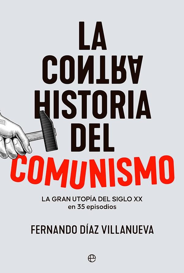 La Contrahistoria del Comunismo "La Gran Utopía del Siglo XX en 35 Episodios". 