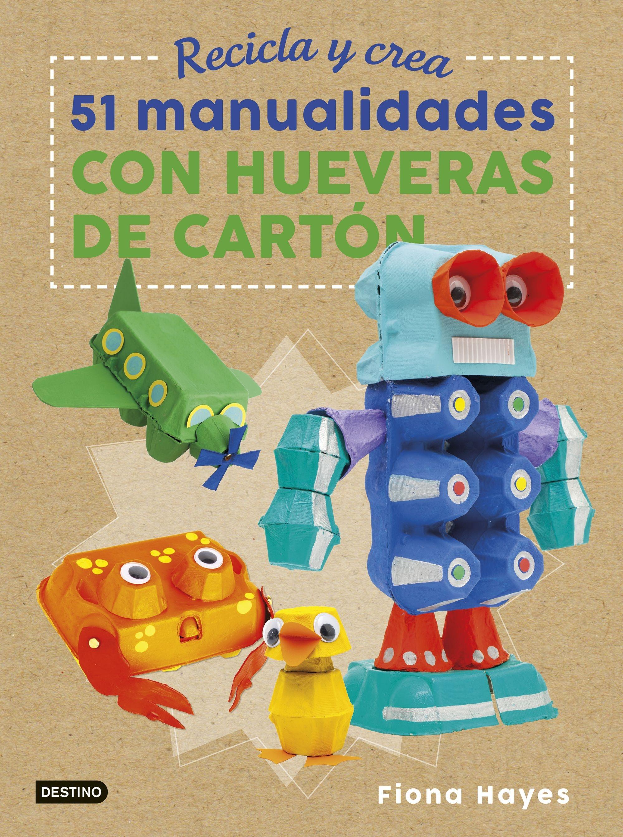 Recicla y Crea. 51 Manualidades con Hueveras de Cartón