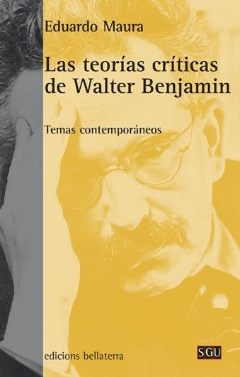 Las Teorías Críticas de Walter Benjamin. 