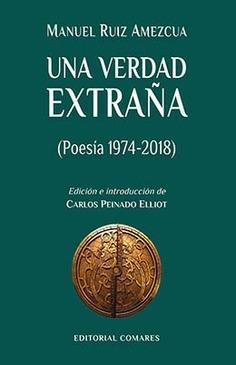 Una Verdad Extraña "(Poesía 1974-2018)". 