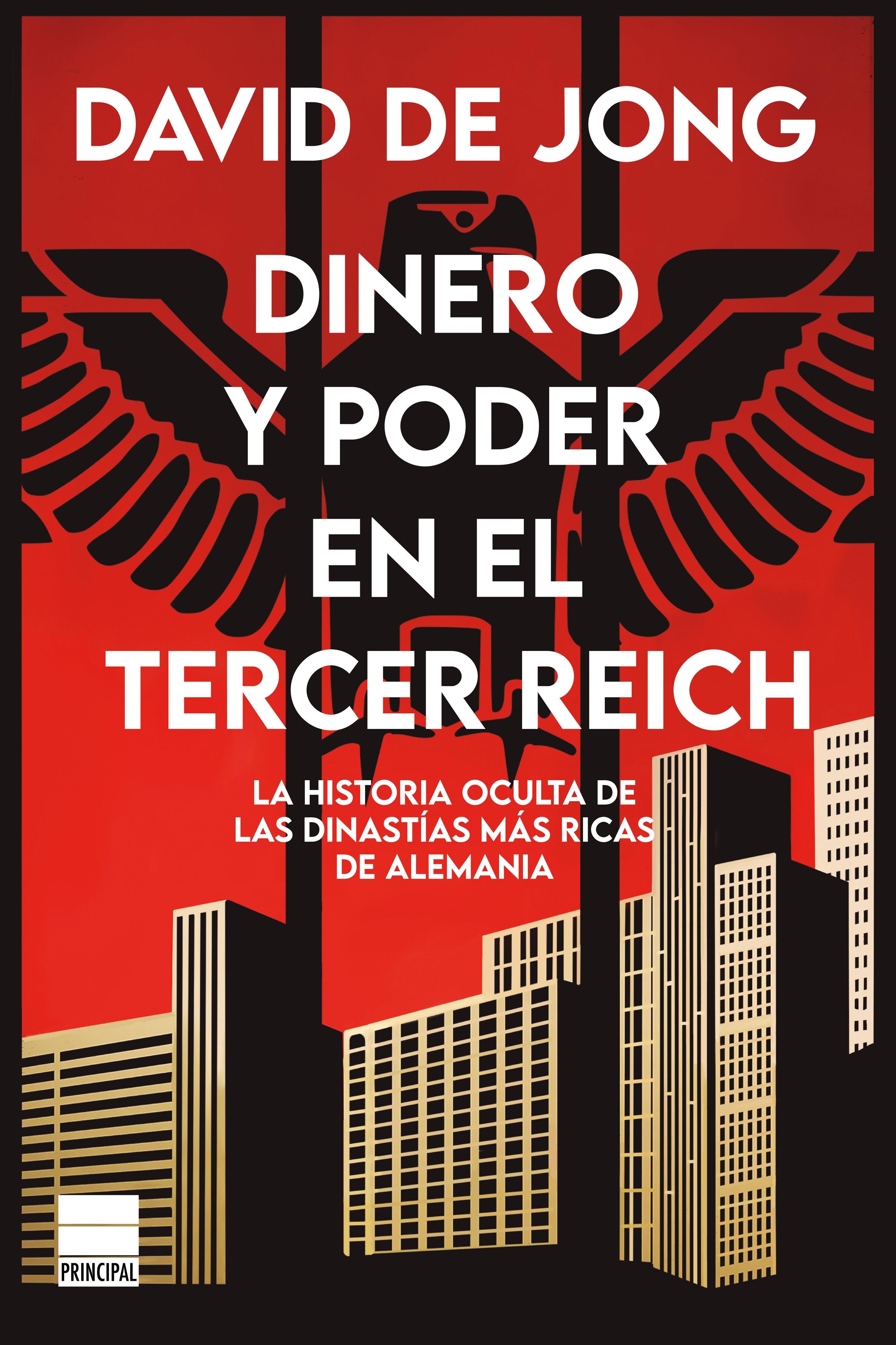 Dinero y Poder en el Tercer Reich "La Historia Oculta de las Dinastías Más Ricas de Alemania"