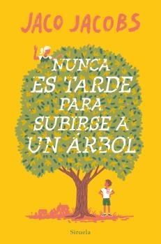 Nunca Es Tarde para Subirse a un Árbol. Nunca Es Tarde para Subirse a un Árbol.