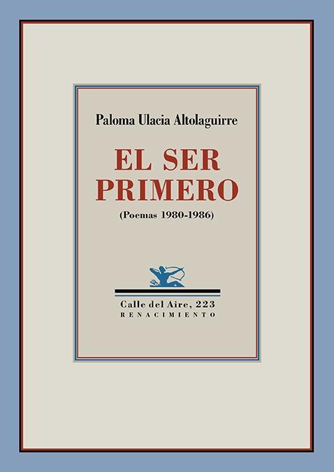 El Ser Primero "(Poemas 1980-1986)"