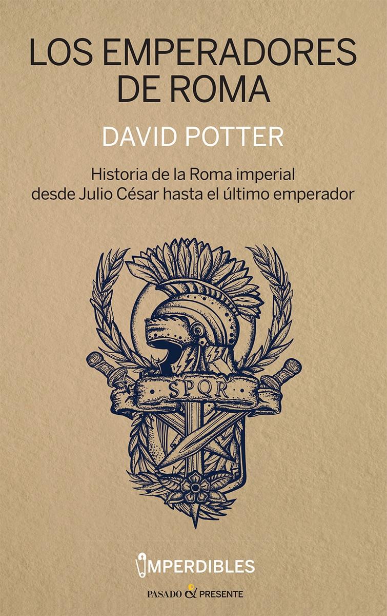 Los Emperadores de Roma "Historia de la Roma Imperial desde Julio César hasta el Últi". 