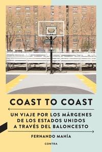 Coast To Coast "Un Viaje por los Margenes de los Estados Unidos a Traves del Baloncesto"