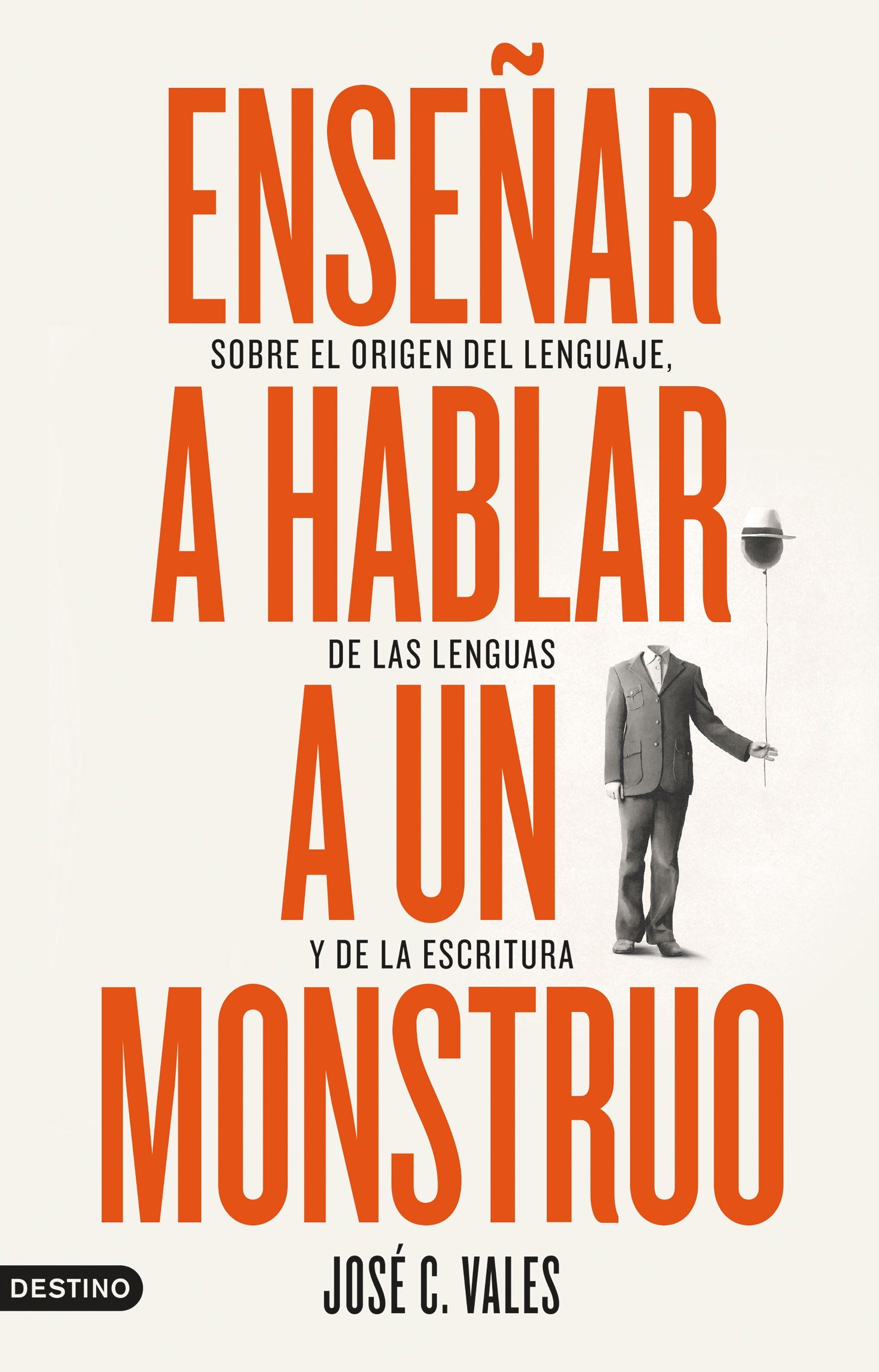 Enseñar a Hablar a un Monstruo "Sobre el Origen del Lenguaje, de las Lenguas y de la Escritura". 