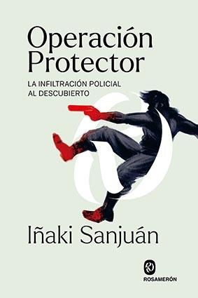 Operación Protector "La Infiltración Policial al Descubierto". 