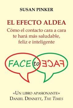 El Efecto Aldea "Cómo el Contacto Cara a Cara te Hará Más Saludable, Feliz e Inteligente". 