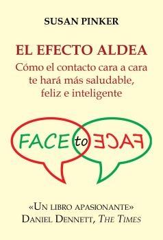El Efecto Aldea "Cómo el Contacto Cara a Cara te Hará Más Saludable, Feliz e Inteligente"