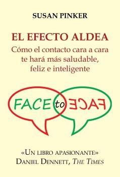 El Efecto Aldea "Cómo el Contacto Cara a Cara te Hará Más Saludable, Feliz e Inteligente"