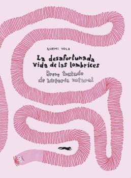 La Desafortunada Vida de las Lombrices "Breve Tratado de Historia Natural"