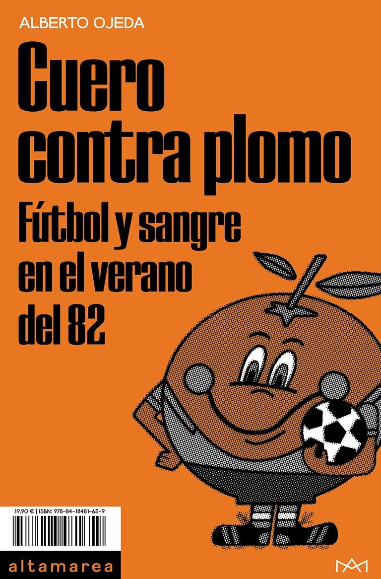 Cuero contra Plomo "Fútbol y Sangre en el Verano del 82"