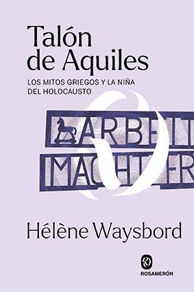 Talón de Aquiles "Los Mitos Griegos y la Niña del Holocausto"