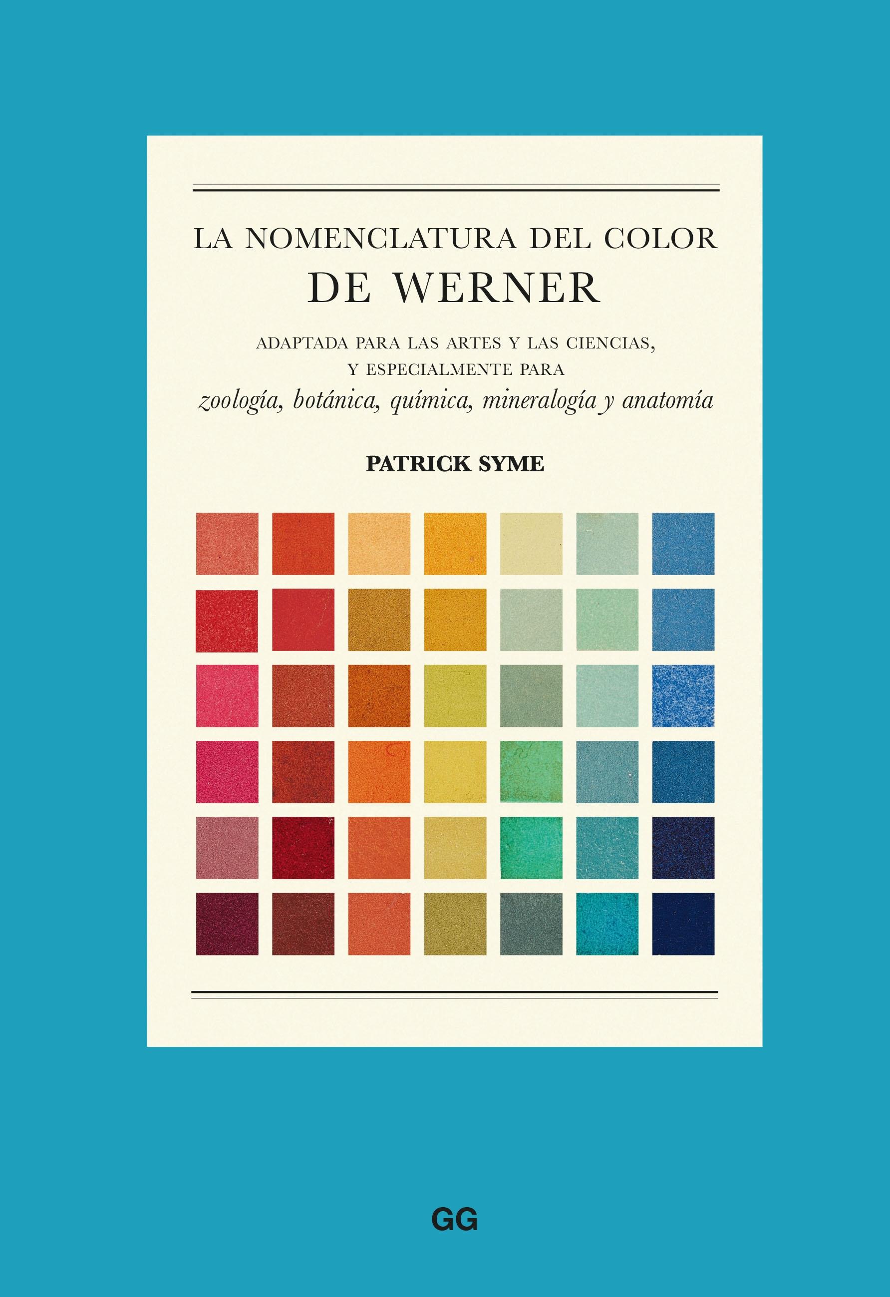 La Nomenclatura del Color de Werner "Adaptada para las Artes y las Ciencias, y Especialmente para Zoología, B"