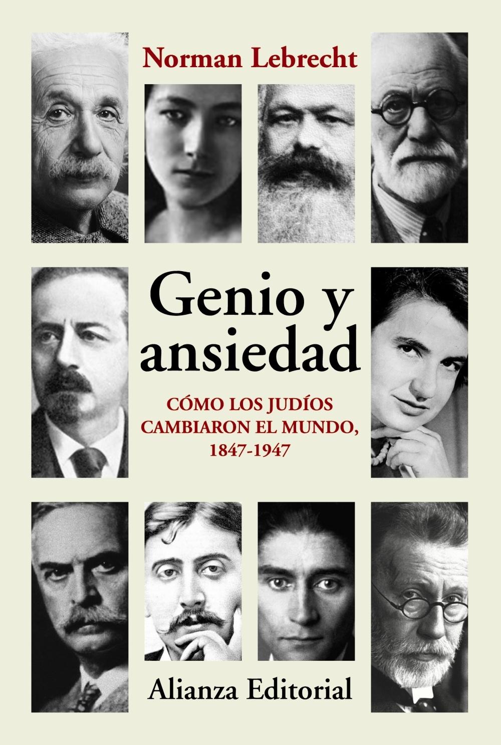 Genio y Ansiedad "Cómo los Judíos Cambiaron el Mundo, 1847-1947". 
