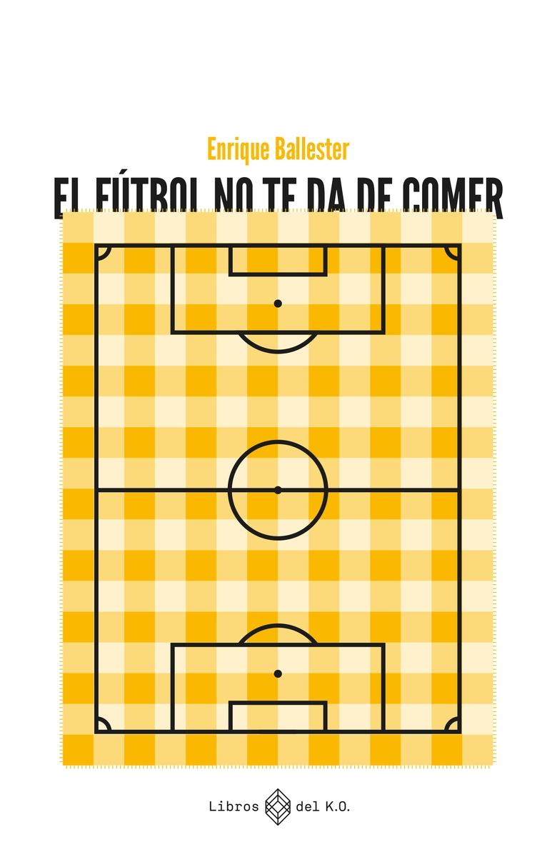 El Fútbol no te Da de Comer. 