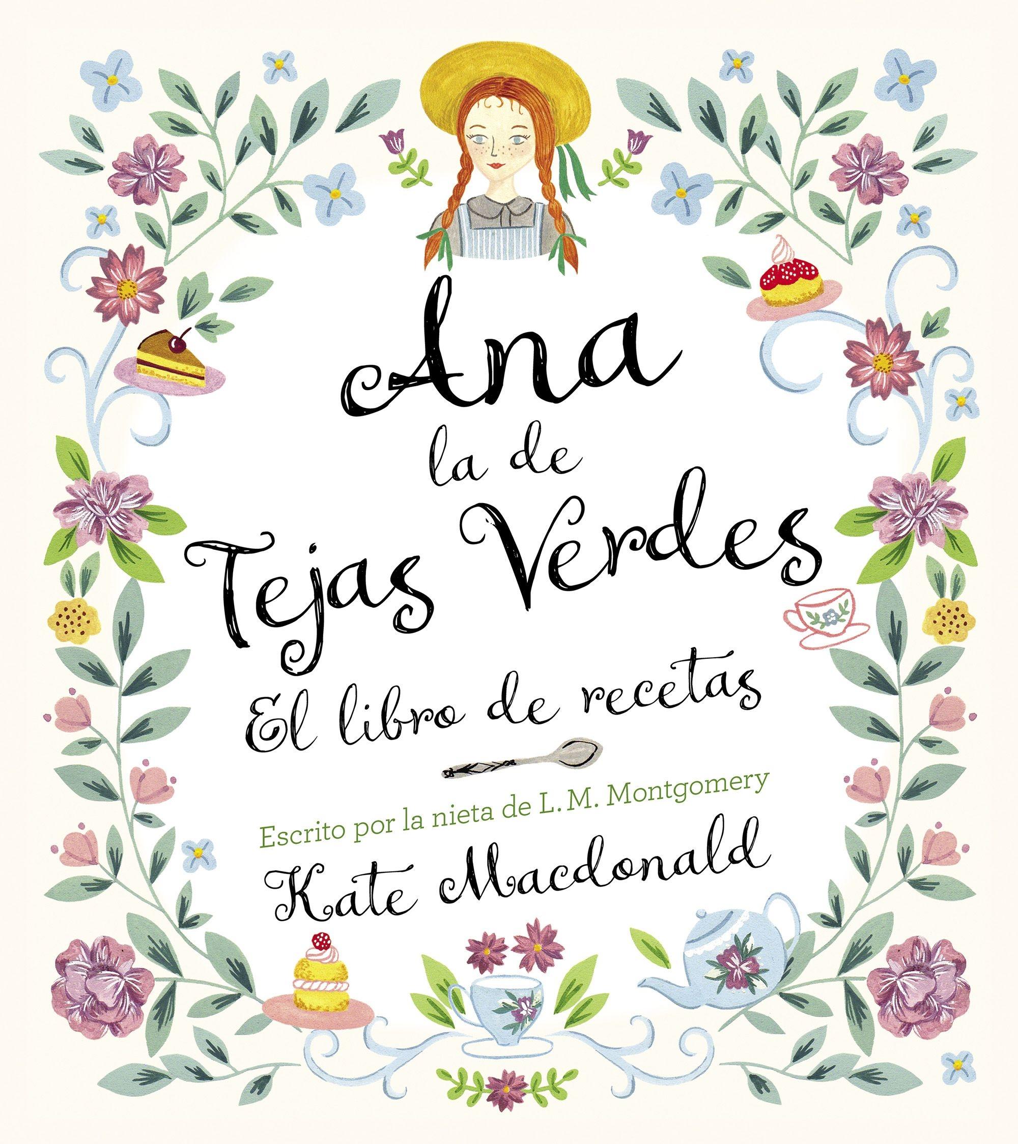 Ana, la de Tejas Verdes. el Libro de Recetas "Escrito por la Nieta de L.M. Montgomery"