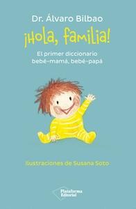 ¡Hola, Familia! "El Primer Diccionario Bebé-Mamá, Bebé-Papá"