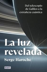 La Luz Revelada "De la Lunette de Galilée À L'Étrangeté Quantique". 