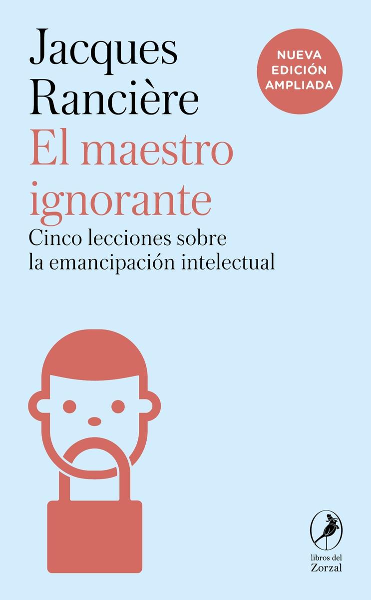 El Maestro Ignorante "Cinco Lecciones sobre la Emancipación Intelectual". 